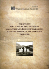 Türkiye'nin Sağlık Bağlamı İçinde 1593 Sayılı Umumi Hıfzısıhha Kanunu ve Cumhuriyetin Sağlık Sorununa Yaklaşımı